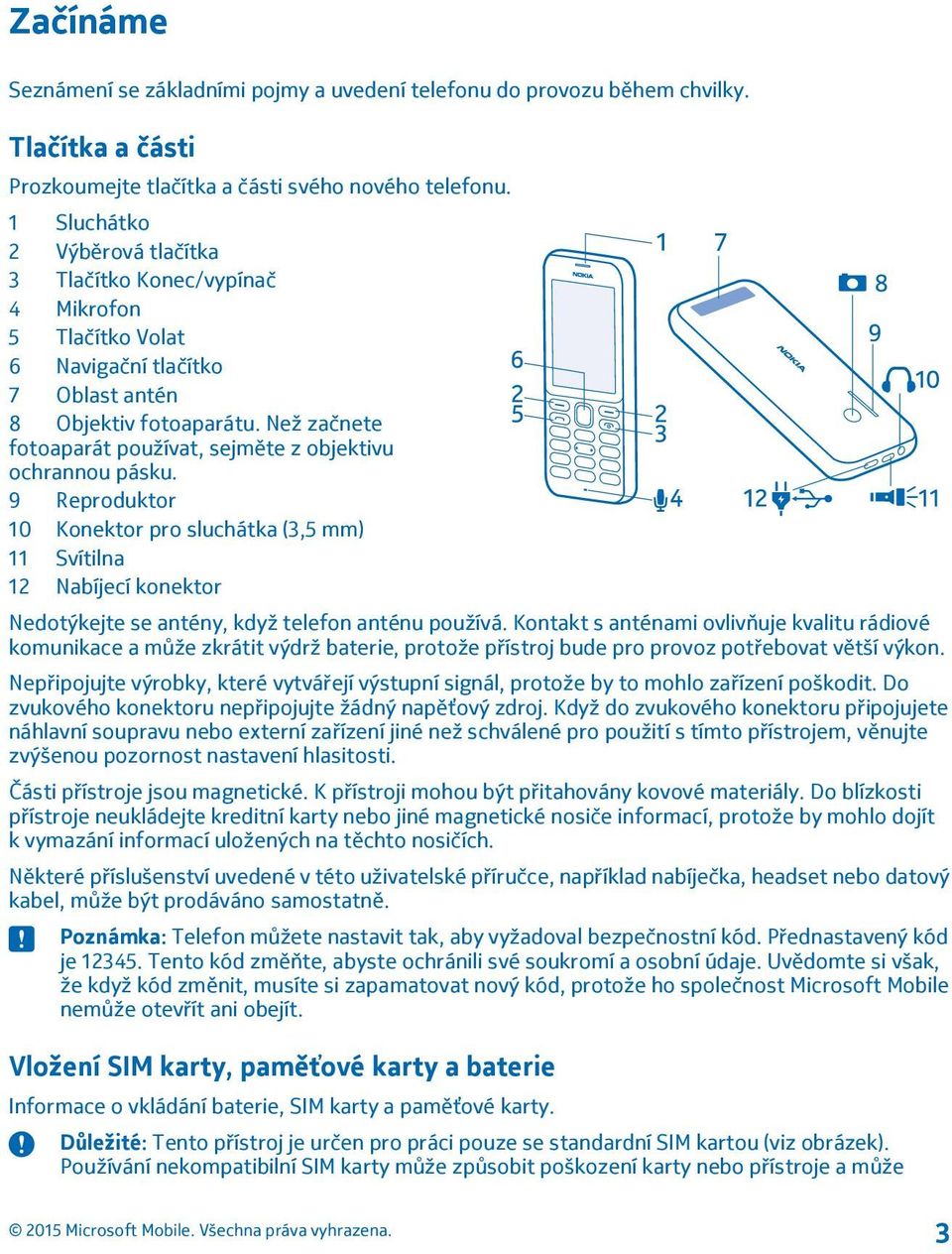 Než začnete fotoaparát používat, sejměte z objektivu ochrannou pásku.