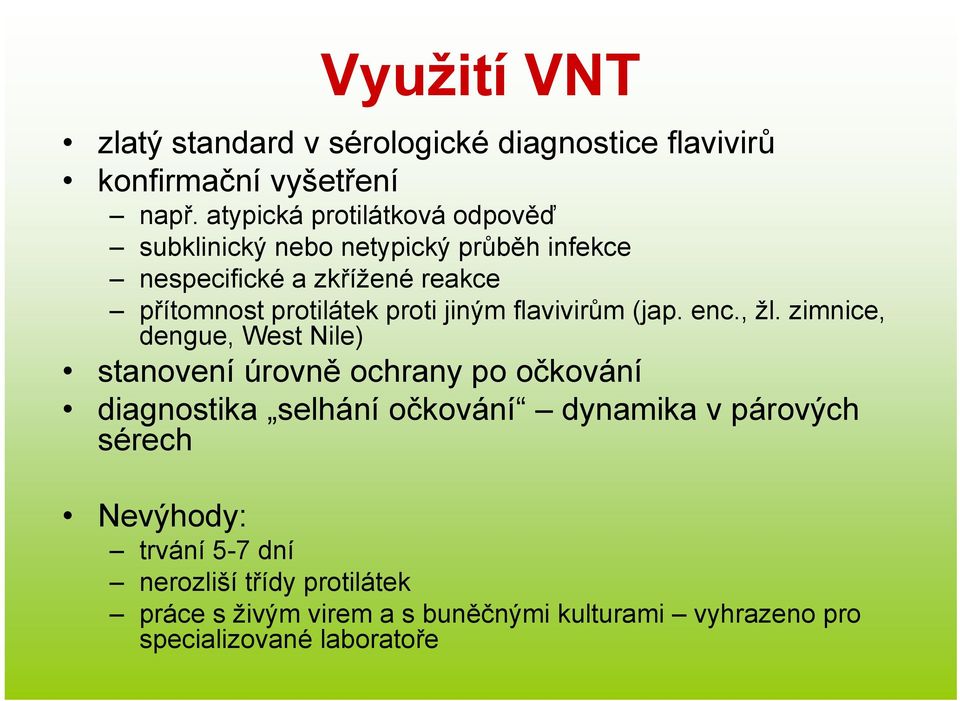 proti jiným flavivirům (jap. enc., žl.