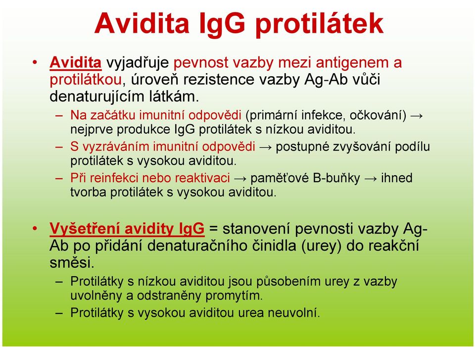 S vyzráváním imunitní odpovědi postupné zvyšování podílu protilátek s vysokou aviditou.