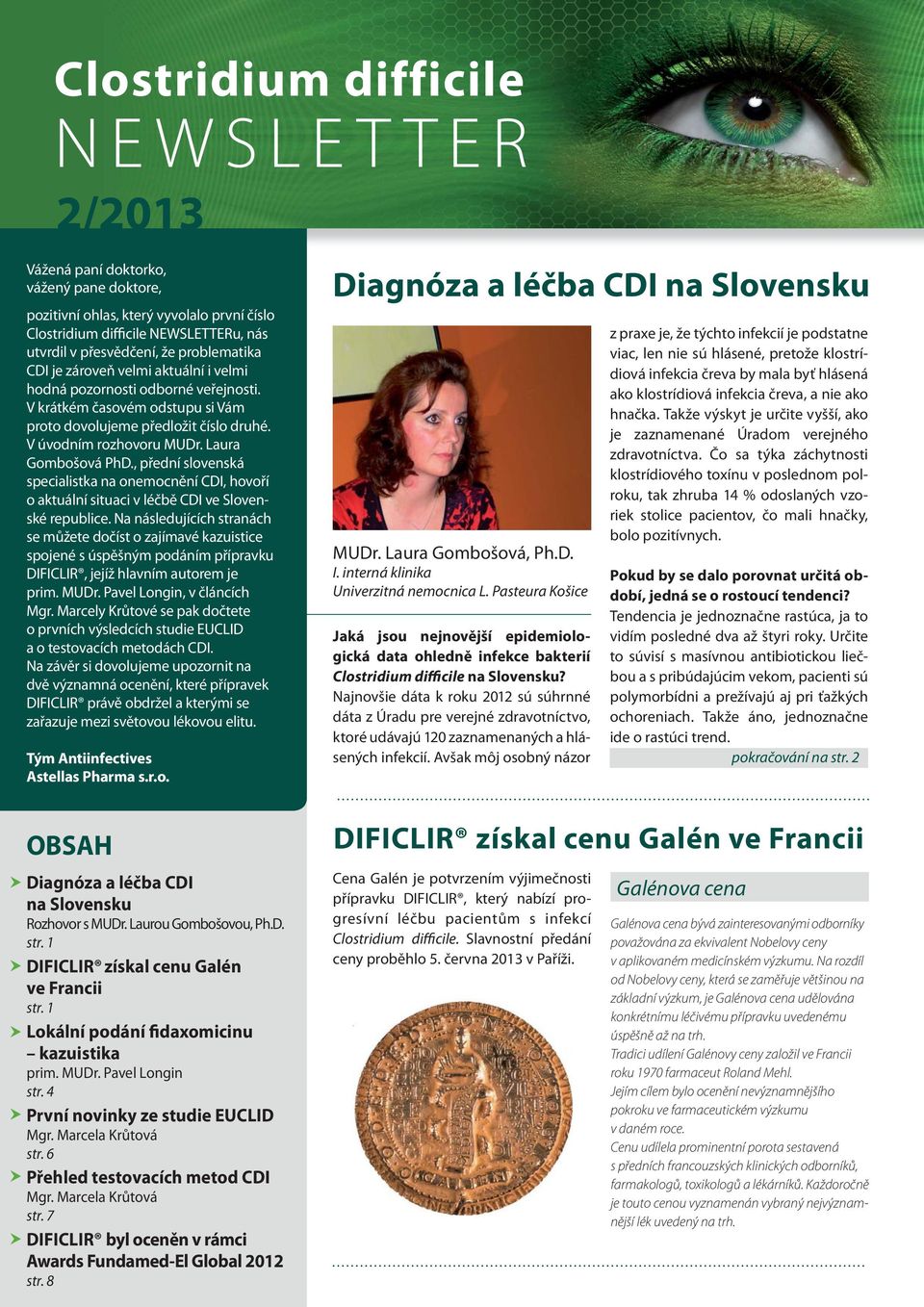 Laura Gombošová PhD., přední slovenská specialistka na onemocnění CDI, hovoří o aktuální situaci v léčbě CDI ve Slovenské republice.