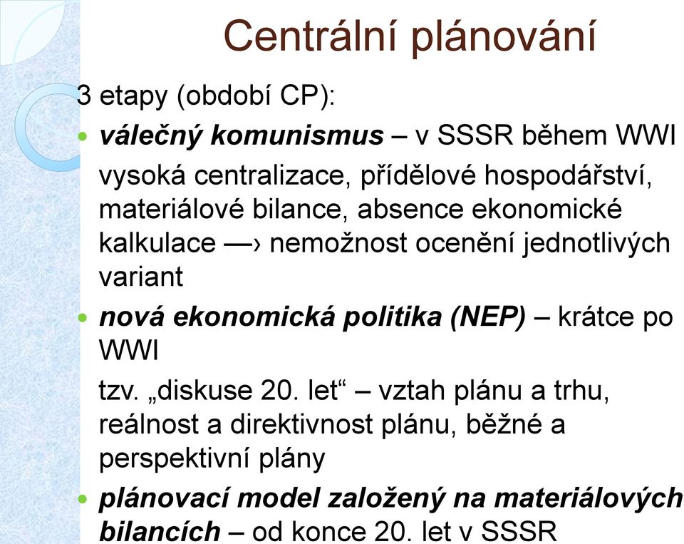 ekonomická politika (NEP) krátce po WWI tzv. diskuse 20.