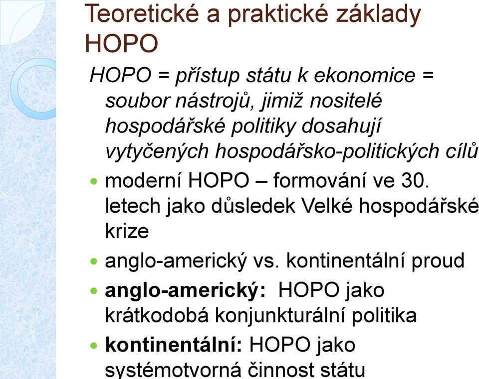 formování ve 30. letech jako důsledek Velké hospodářské krize anglo-americký vs.