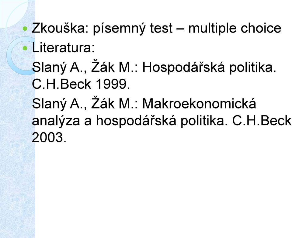 : Hospodářská politika. C.H.Beck 1999. Slaný A.