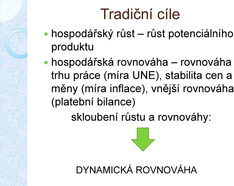 stabilita cen a měny (míra inflace), vnější rovnováha