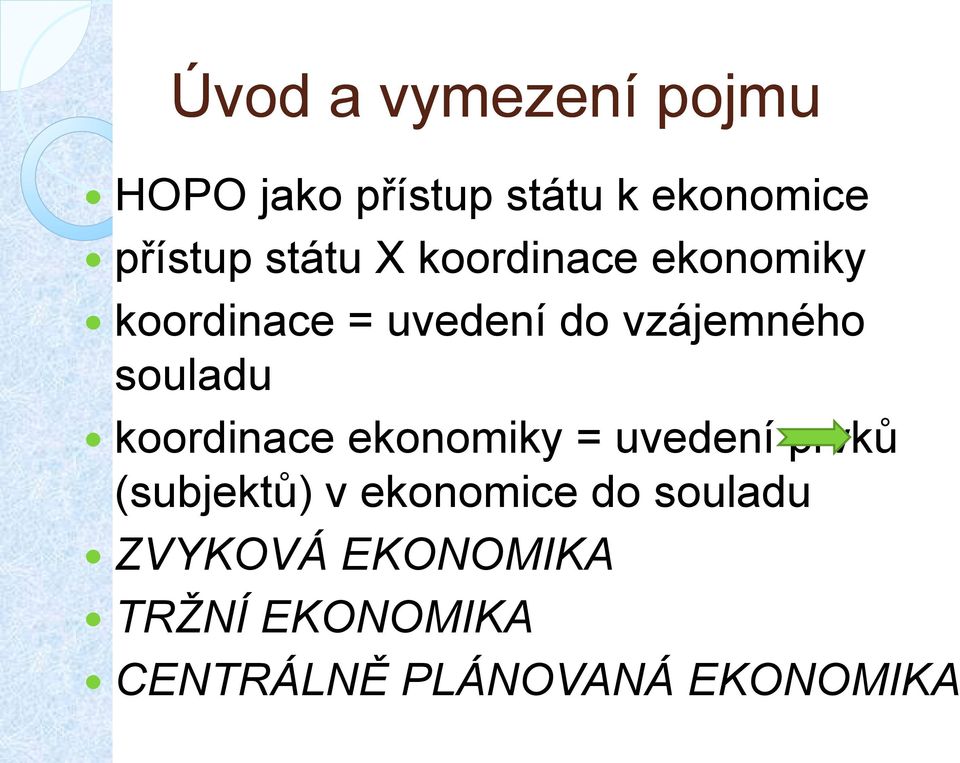 souladu koordinace ekonomiky = uvedení prvků (subjektů) v ekonomice