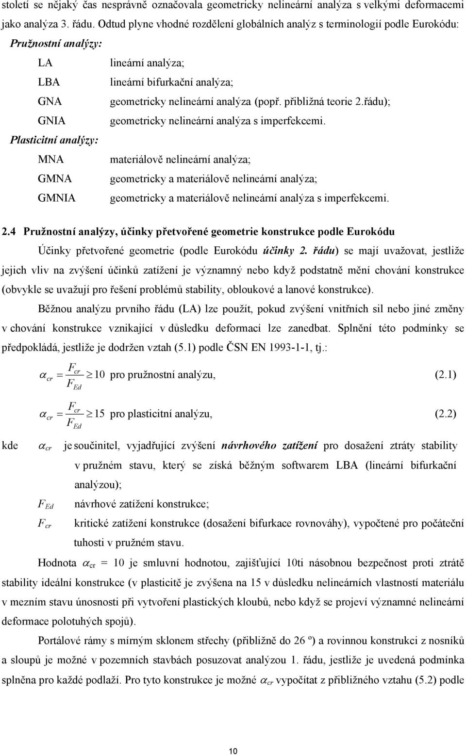 přibližná teorie 2.řádu); GNIA geometricky nelineární analýza s imperfekcemi.