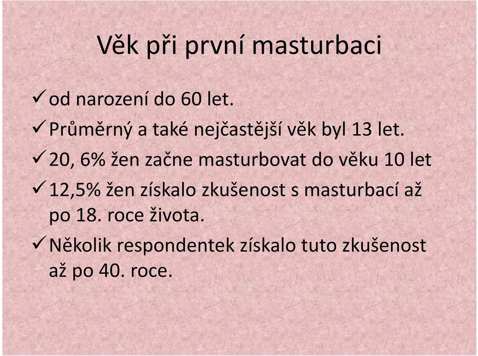 20, 6% žen začne masturbovat do věku 10 let 12,5% žen získalo