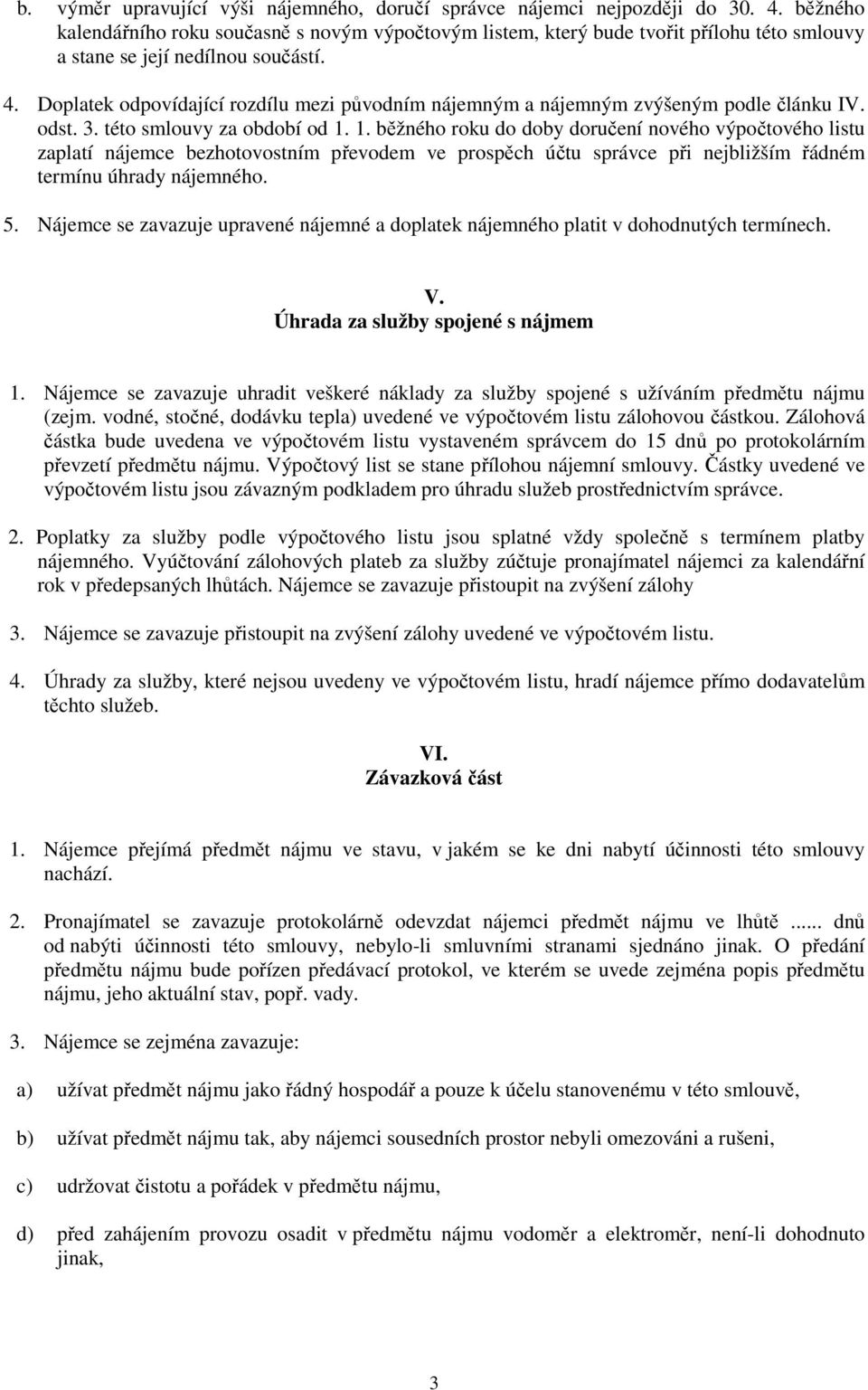 Doplatek odpovídající rozdílu mezi původním nájemným a nájemným zvýšeným podle článku IV. odst. 3. této smlouvy za období od 1.