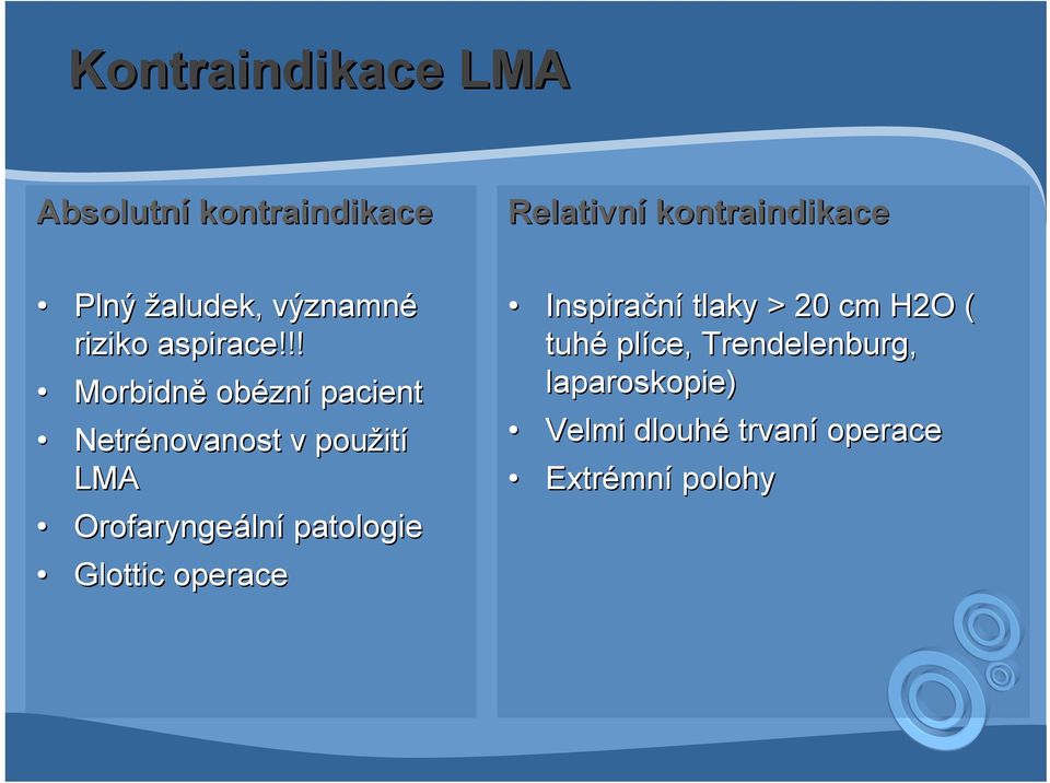 !! Morbidně obézn zní pacient Netrénovanost v použit ití LMA Orofaryngeáln lní