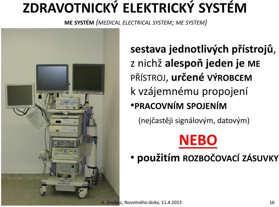 určené VÝROBCEM k vzájemnému propojení PRACOVNÍM SPOJENÍM (nejčastěji