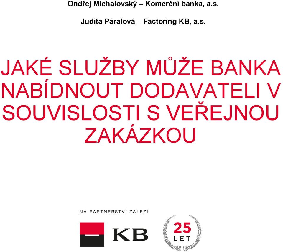 JAKÉ SLUŽBY MŮŽE BANKA NABÍDNOUT