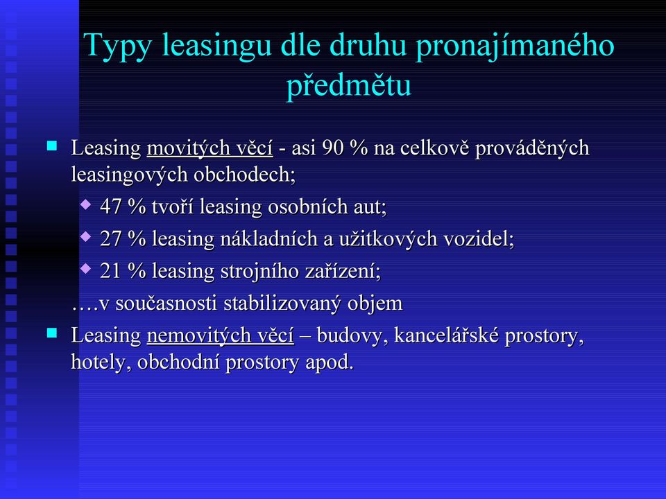 nákladních a užitkových vozidel; 21 % leasing strojního zařízení;.