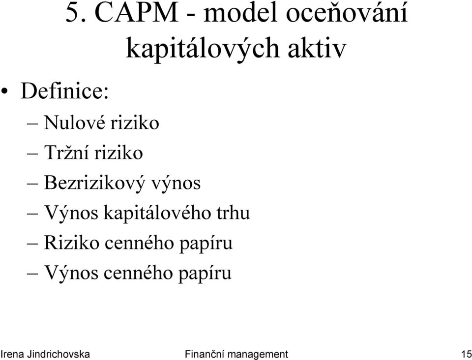 Bezrizikový výnos kapitálových aktiv Výnos