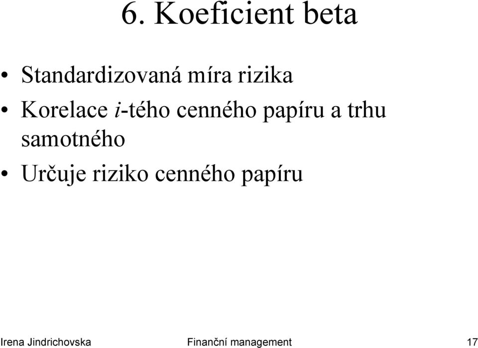 trhu samotného Určuje č riziko ik cenného