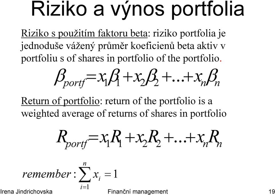 .. x β portf 1 1 2 2 n n Return of portfolio: return of the portfolio is a weighted average of returns of