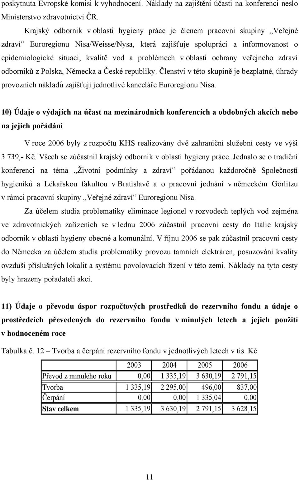 problémech v oblasti ochrany veřejného zdraví odborníků z Polska, Německa a České republiky.