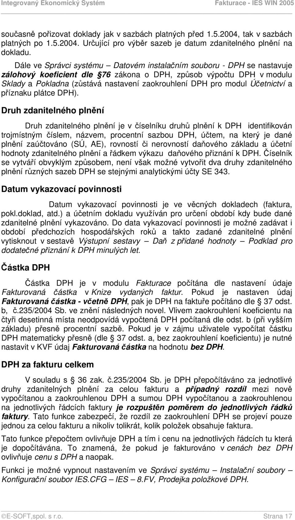 modul Účetnictví a příznaku plátce DPH).