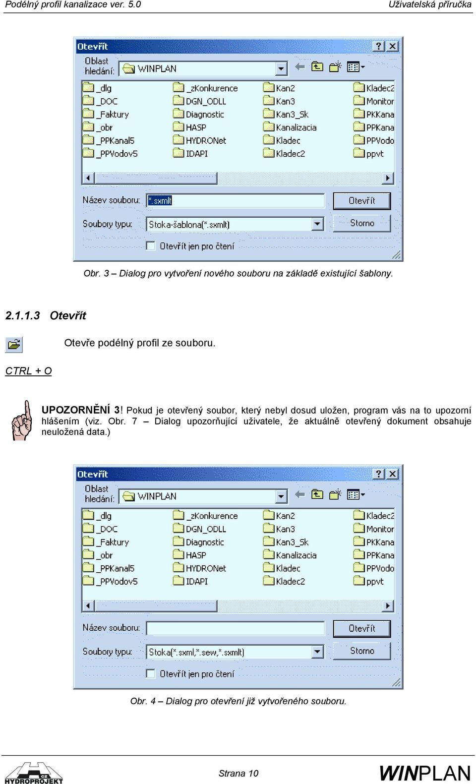 Pokud je otevřený soubor, který nebyl dosud uložen, program vás na to upozorní hlášením (viz. Obr.