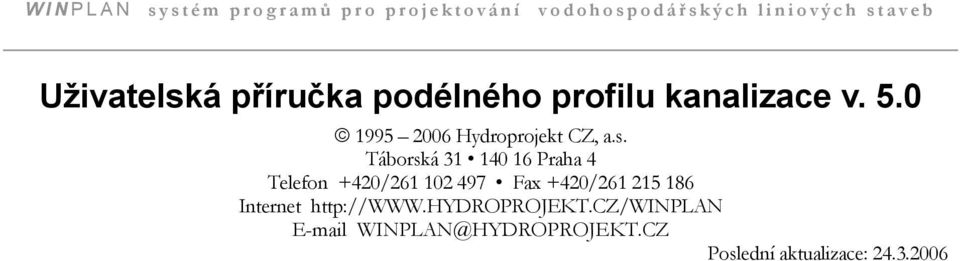 Táborská 31 140 16 Praha 4 Telefon +420/261 102 497 Fax +420/261 215 186