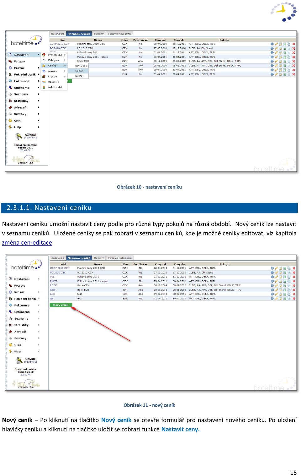 Uložené ceníky se pak zobrazí v seznamu ceníků, kde je možné ceníky editovat, viz kapitola změna cen-editace Obrázek 11 -