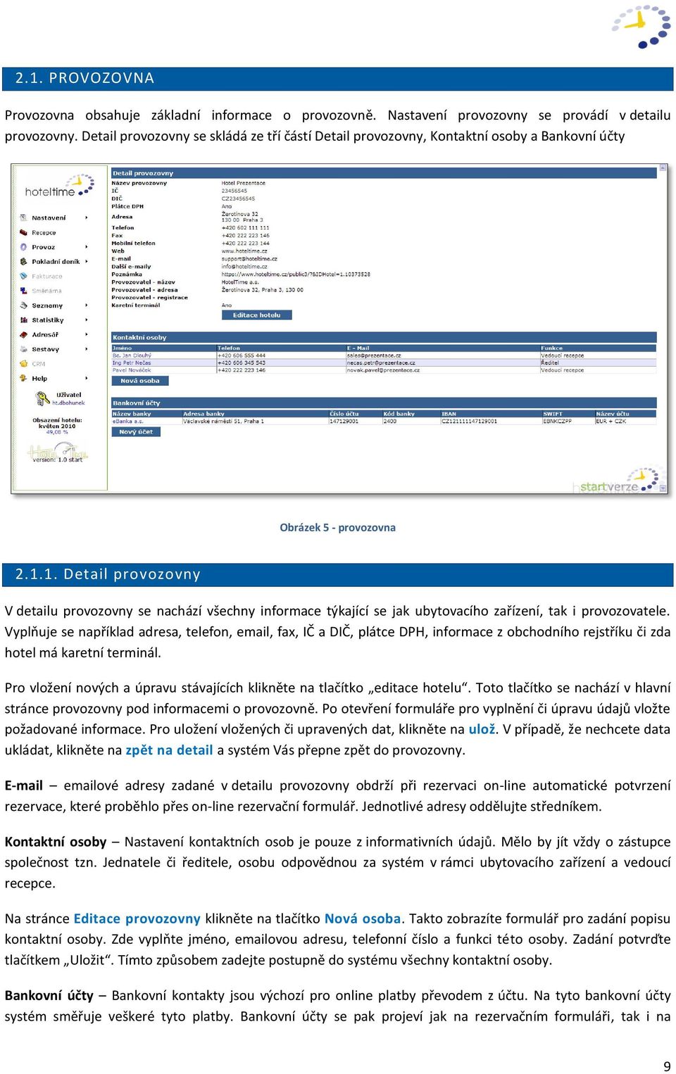 1. Detail provozovny V detailu provozovny se nachází všechny informace týkající se jak ubytovacího zařízení, tak i provozovatele.
