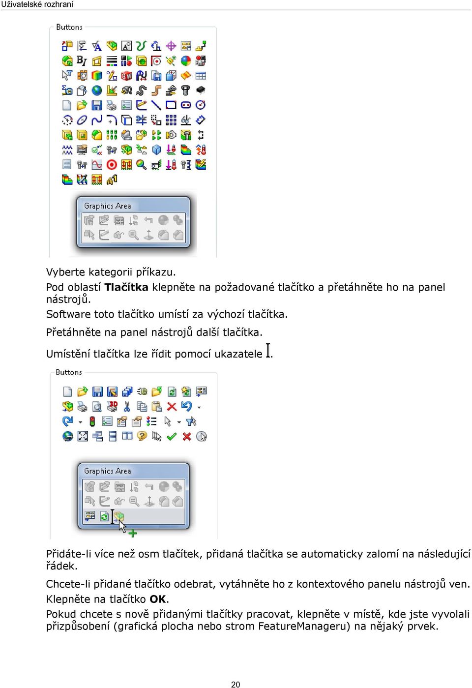 Přidáte-li více než osm tlačítek, přidaná tlačítka se automaticky zalomí na následující řádek.