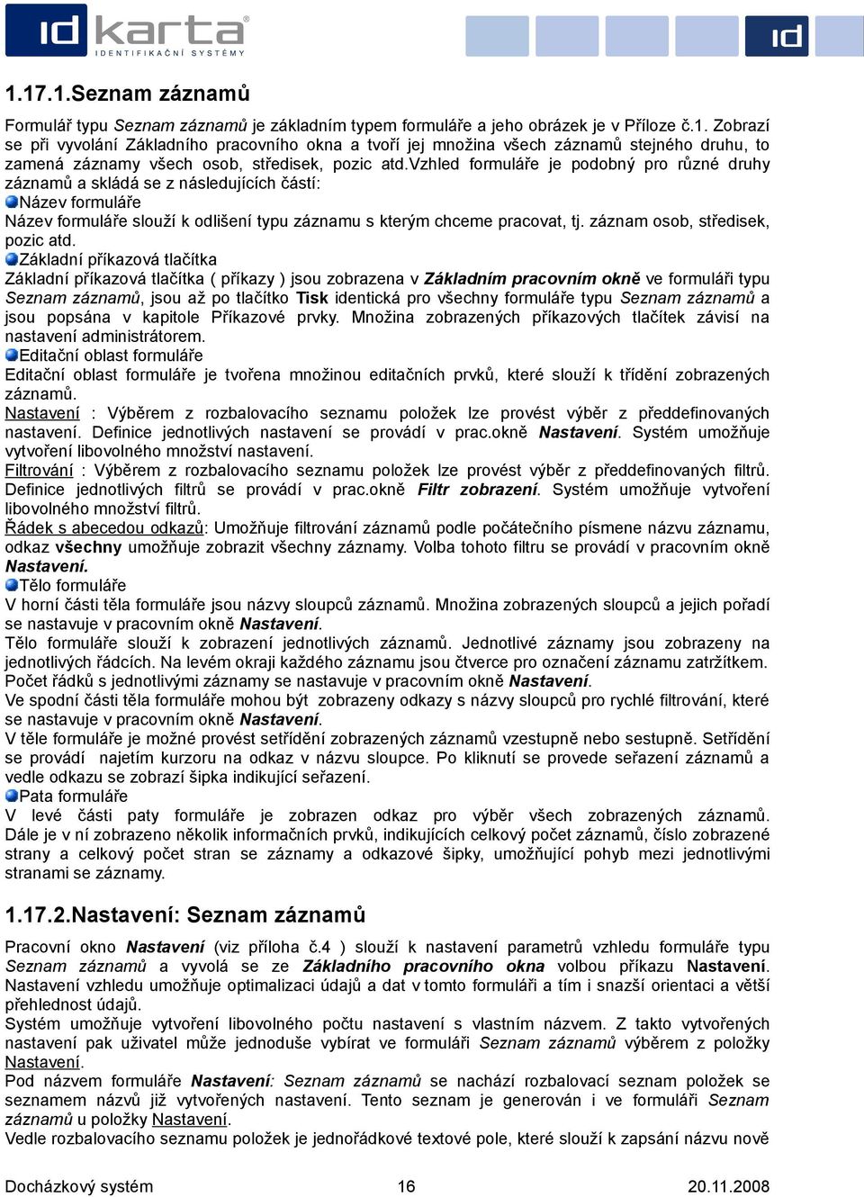 záznam osob, středisek, pozic atd.