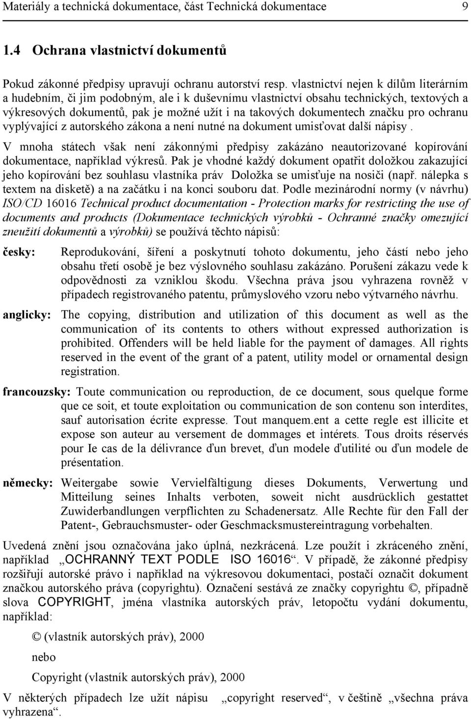 značku pro ochranu vyplývající z autorského zákona a není nutné na dokument umisťovat další nápisy.