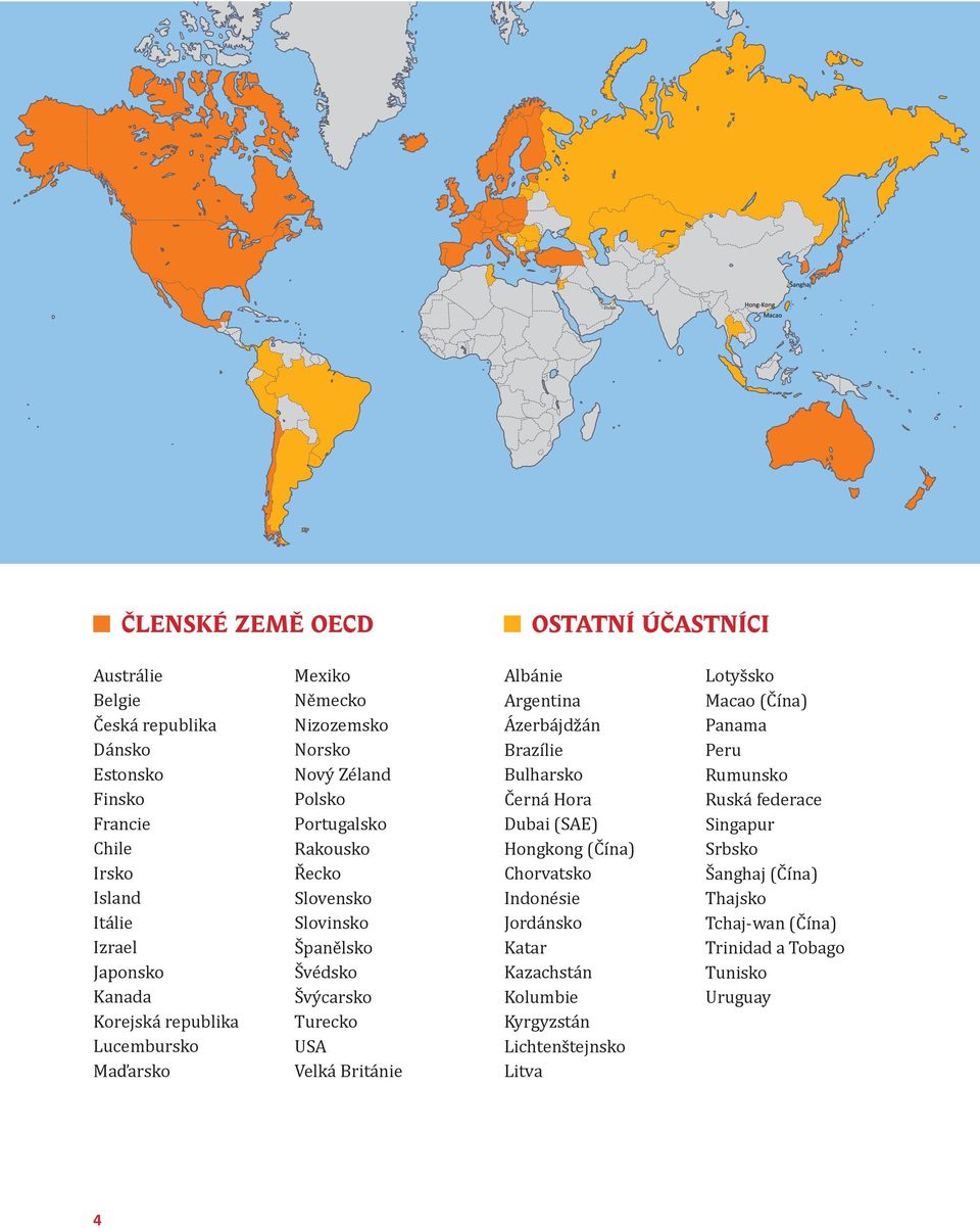 USA Velká Británie Albánie Argentina Ázerbájdžán Brazílie Bulharsko Černá Hora Dubai (SAE) Hongkong (Čína) Chorvatsko Indonésie Jordánsko Katar Kazachstán Kolumbie