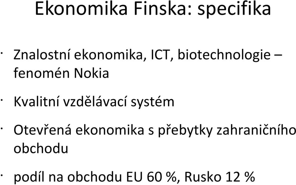 vzdělávací systém Otevřená ekonomika s přebytky