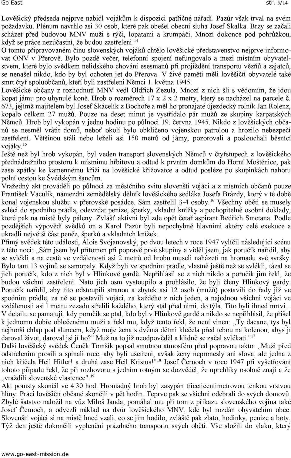 14 O tomto připravovaném činu slovenských vojáků chtělo lověšické představenstvo nejprve informovat ONV v Přerově.
