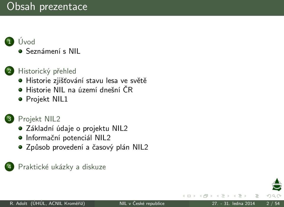 údaje o projektu NIL2 Informační potenciál NIL2 Způsob provedení a časový plán NIL2 4