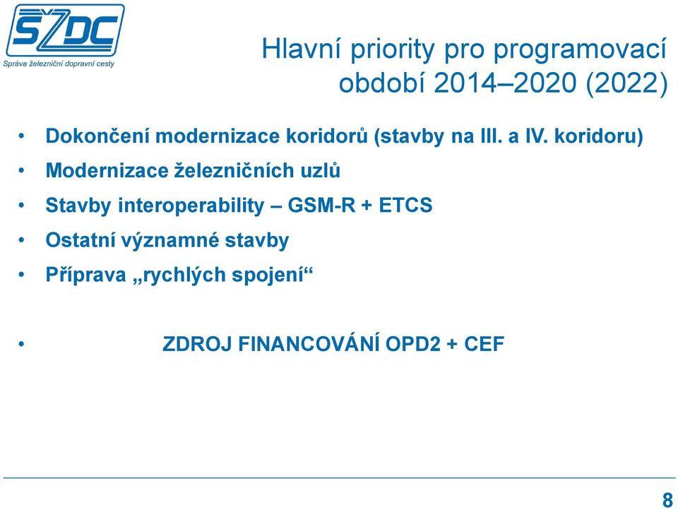 GSM-R + ETCS Ostatní významné stavby Příprava rychlých spojení