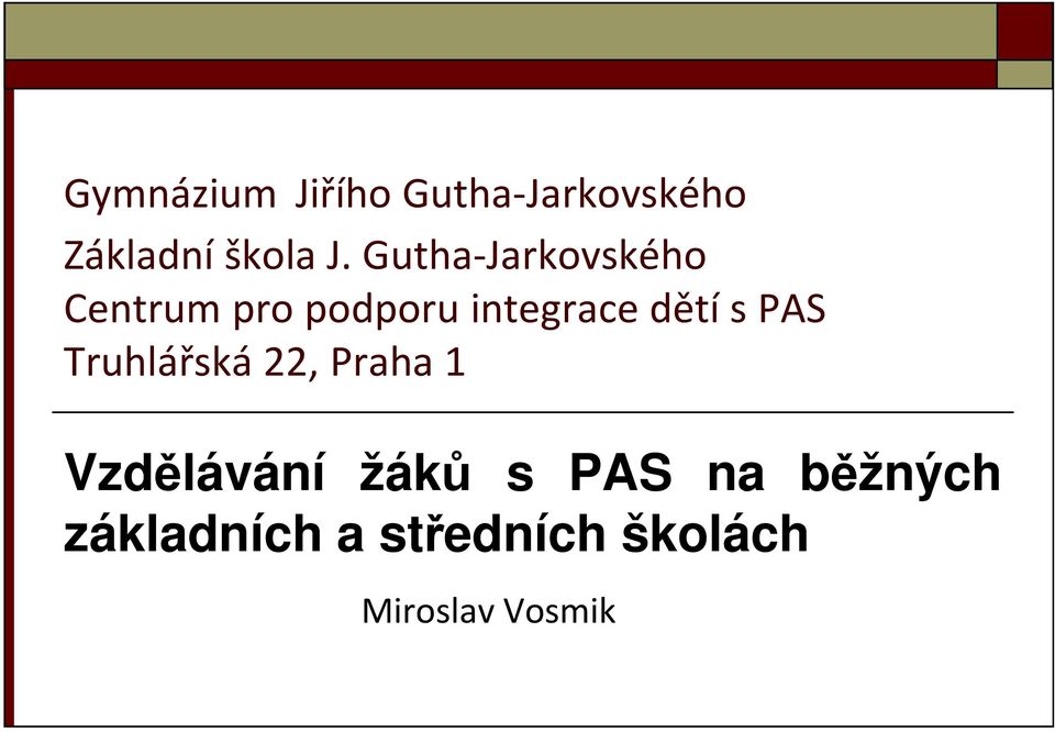 s PAS Truhlářská 22, Praha 1 Vzdělávání žáků s PAS na