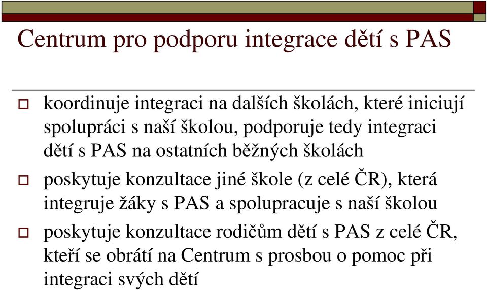 konzultace jiné škole (z celé ČR), která integruje žáky s PAS a spolupracuje s naší školou poskytuje