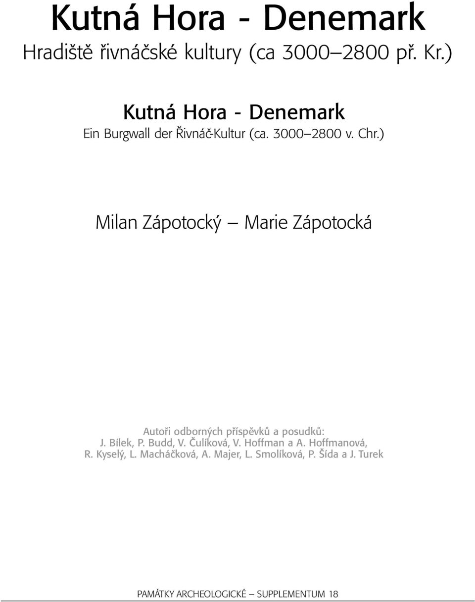 ) Milan Zápotocký Marie Zápotocká Autoři odborných příspěvků a posudků: J. Bílek, P. Budd, V.