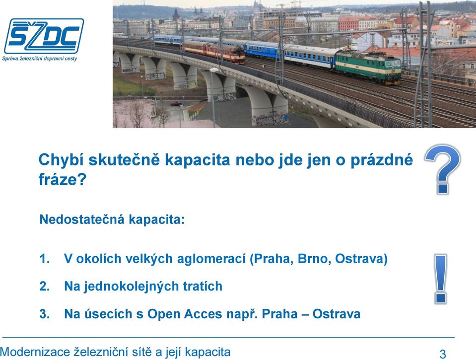 V okolích velkých aglomerací (Praha, Brno, Ostrava)