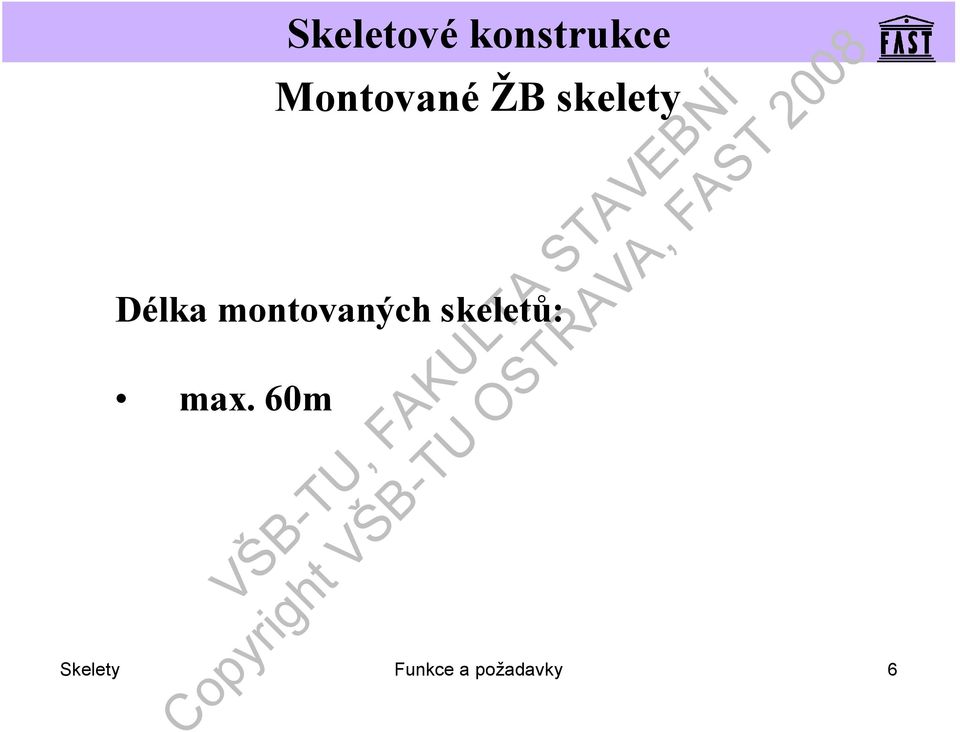 skeletů: max.