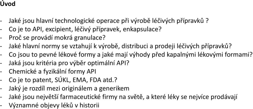 - Co jsou to pevné lékové formy a jaké mají výhody před kapalnými lékovými formami? - Jaká jsou kritéria pro výběr optimální API?