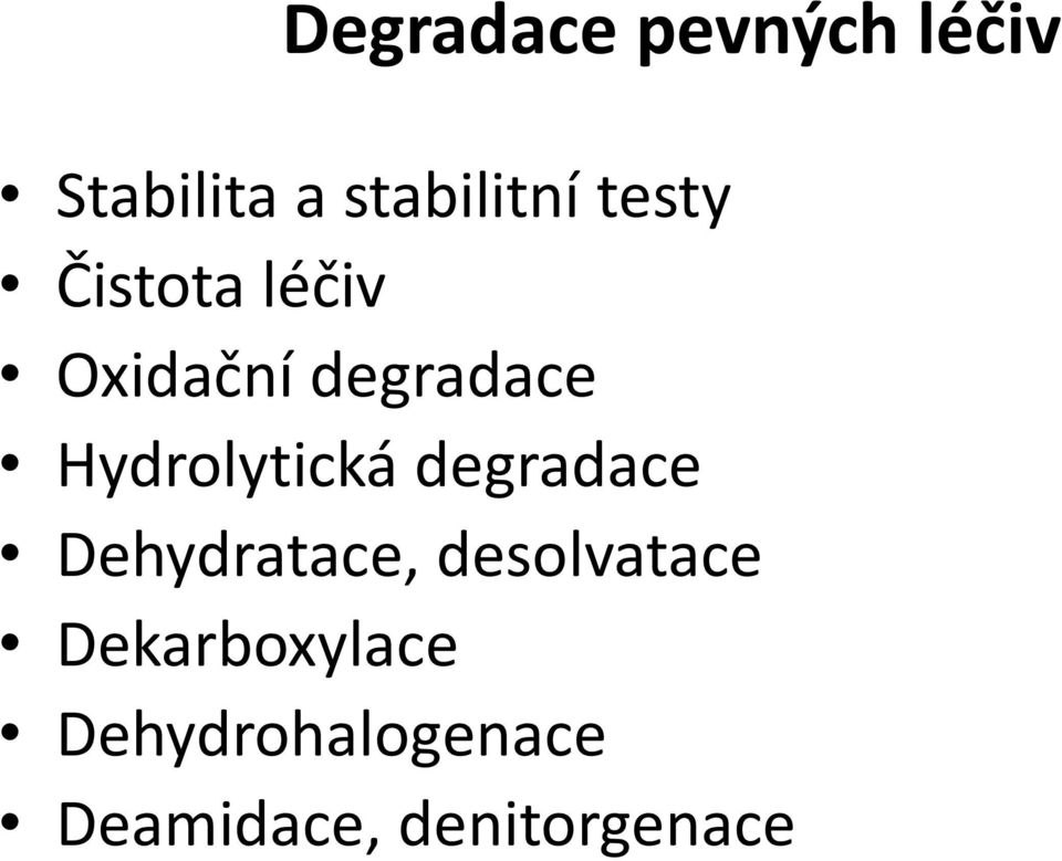 Hydrolytická degradace Dehydratace, desolvatace