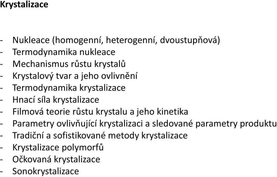 teorie růstu krystalu a jeho kinetika - Parametry ovlivňující krystalizaci a sledované parametry produktu -