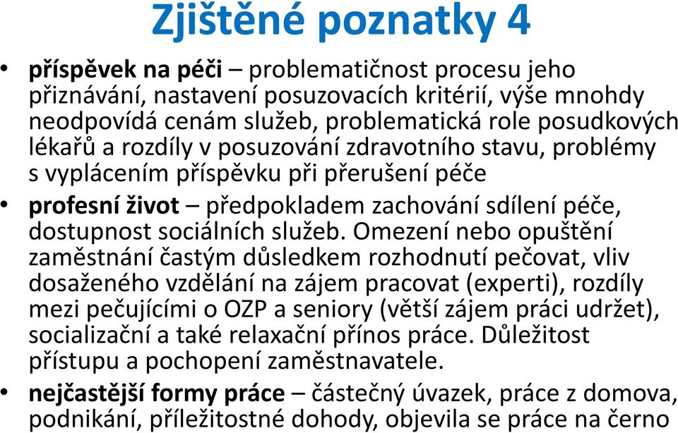 Omezení nebo opuštění zaměstnání častým důsledkem rozhodnutí pečovat, vliv dosaženého vzdělání na zájem pracovat (experti), rozdíly mezi pečujícími o OZP a seniory (větší zájem práci