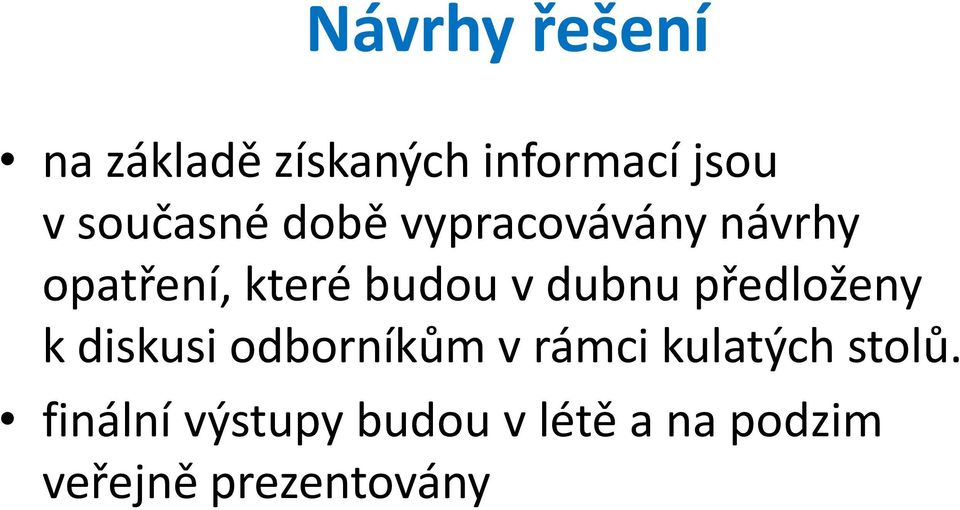 dubnu předloženy k diskusi odborníkům v rámci kulatých