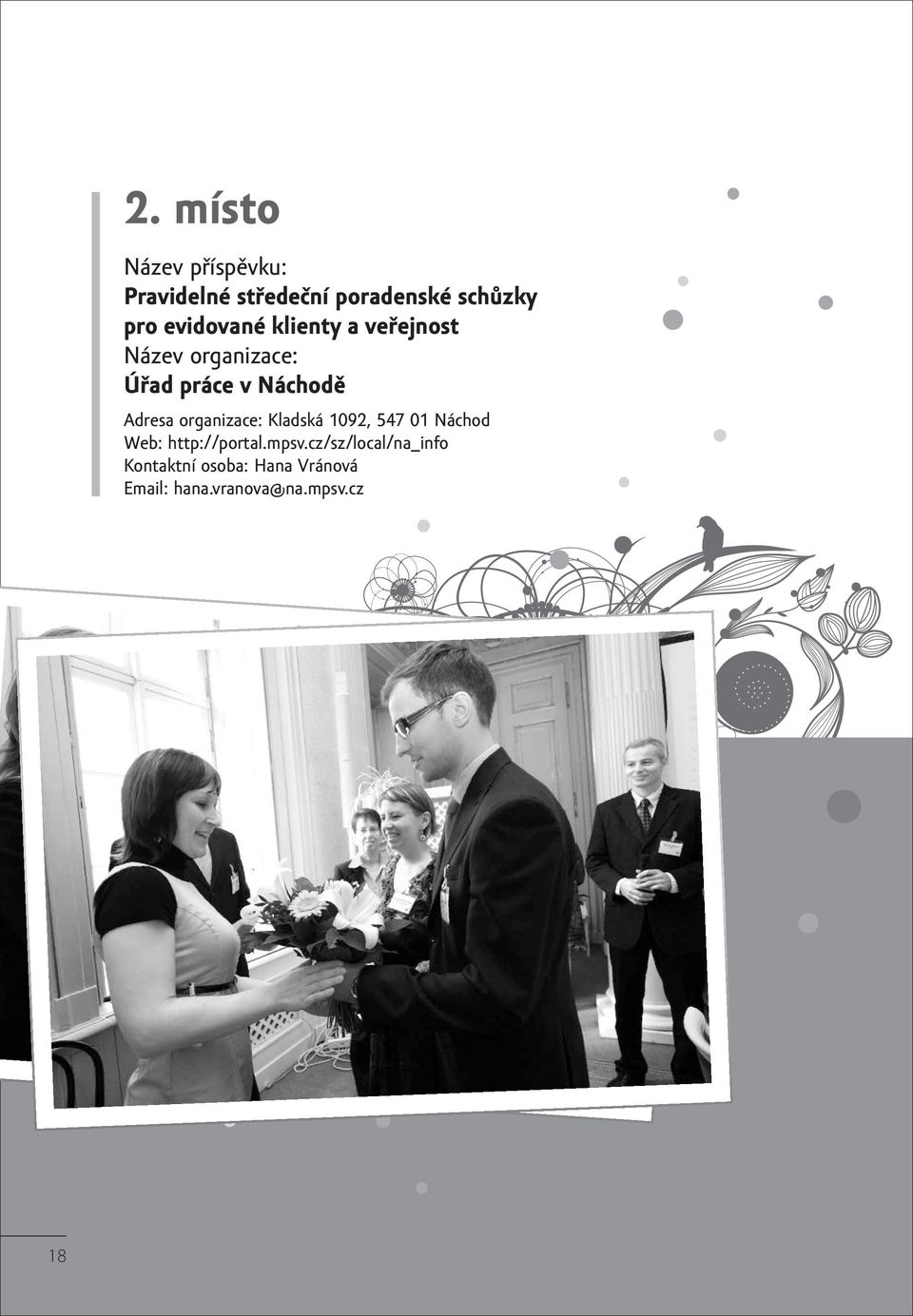 Adresa organizace: Kladská 1092, 547 01 Náchod Web: http://portal.mpsv.