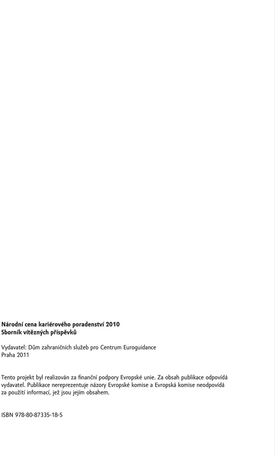 Evropské unie. Za obsah publikace odpovídá vydavatel.