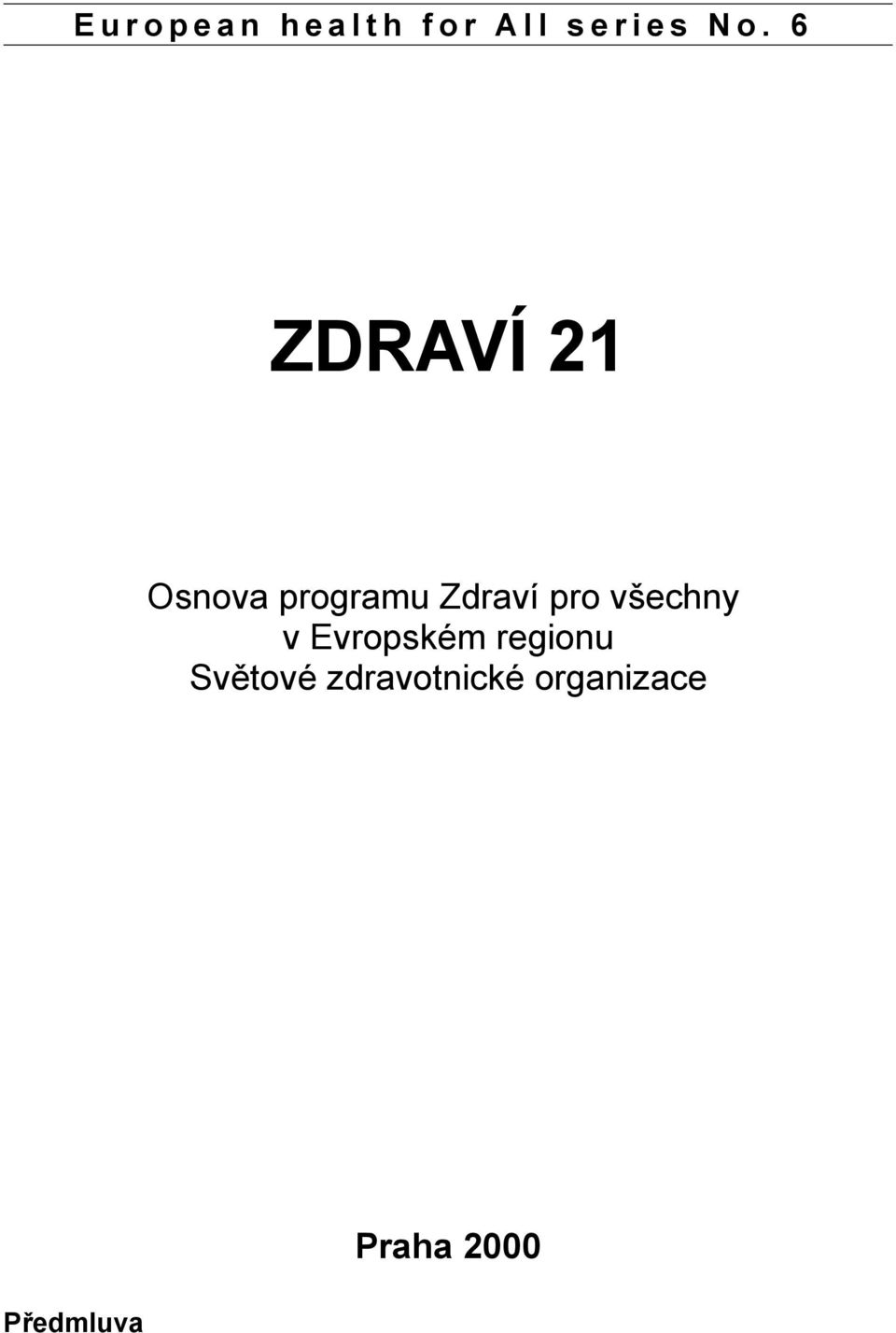 6 ZDRAVÍ 21 Osnova programu Zdraví pro