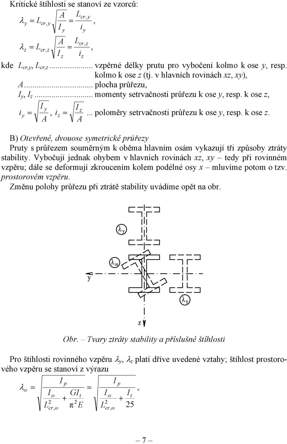 I y iy, A I z iz... poloměry setrvačnosti průřezu k ose y, resp. k ose z.