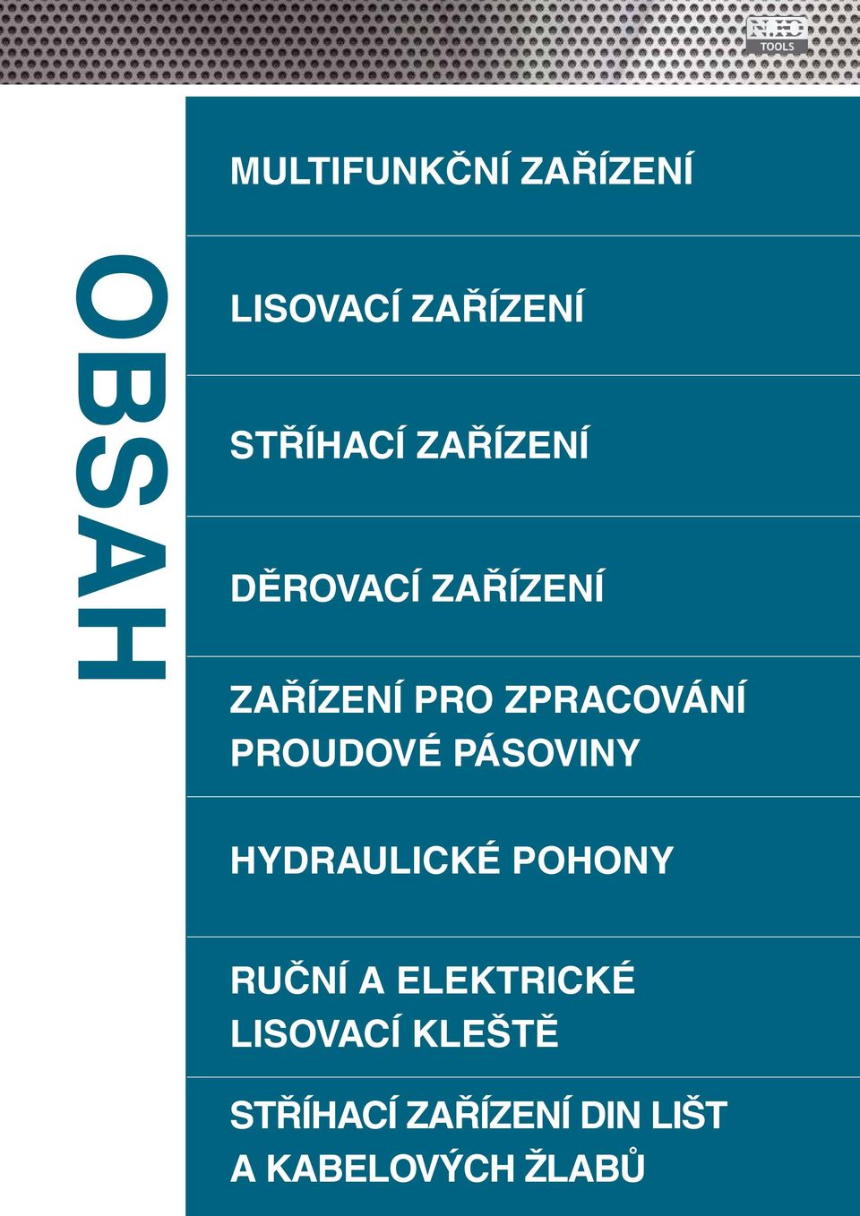 PROUDOVÉ PÁSOVINY HYDRAULICKÉ POHONY RUČNÍ A ELEKTRICKÉ