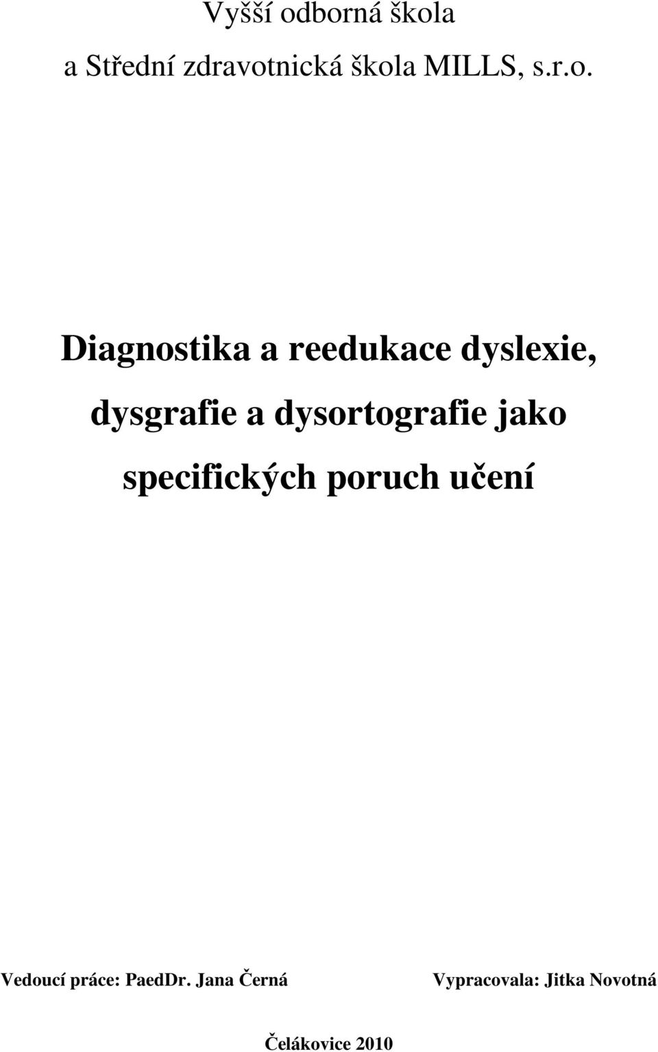 dysortografie jako specifických poruch učení Vedoucí