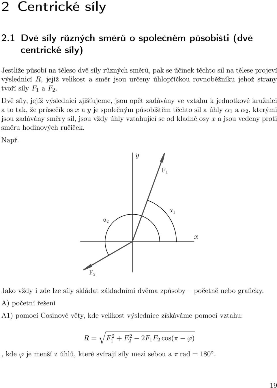 určeny úhlopříčkou rovnoběžníku jehož strany tvoří síly F a.